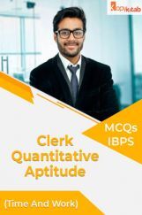 MCQs IBPS Clerk Quantitative Aptitude (Time And Work) MCQs IBPS Clerk Quantitative Aptitude (Time And Work)
